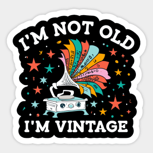 "I'm Not Old; I'm Vintage" Sticker